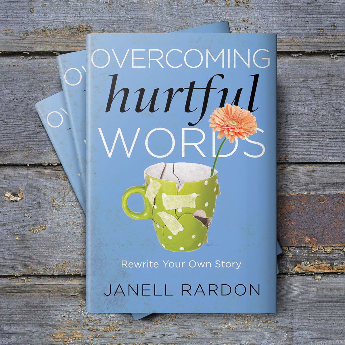 Overcoming Hurtful Words