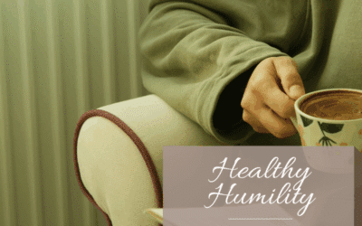 The Practice of Healthy Humility